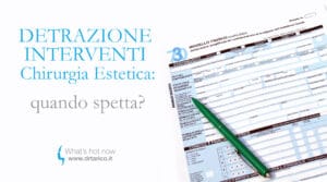 Scopri di più sull'articolo Detrazione interventi Chirurgia Estetica: quando spetta?