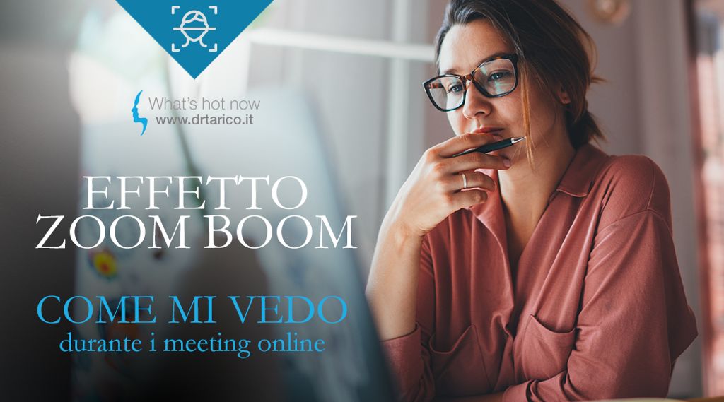 Scopri di più sull'articolo Dal “Selfie ergo sum” allo “Zoom Boom”! “In videocall mi vedo stanca e invecchiata…”