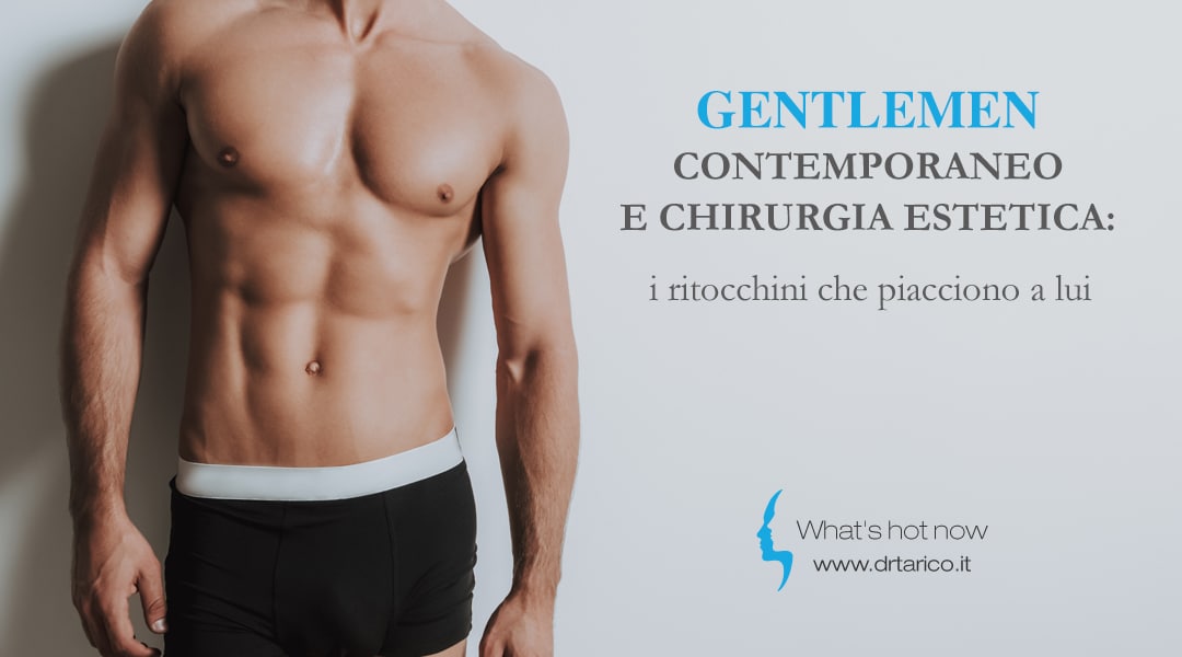 Al momento stai visualizzando Gentleman contemporaneo e chirurgia estetica: i ritocchini che piacciono a lui