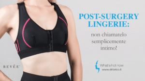 Scopri di più sull'articolo Post-surgery Lingerie: non chiamatelo semplicemente Intimo!