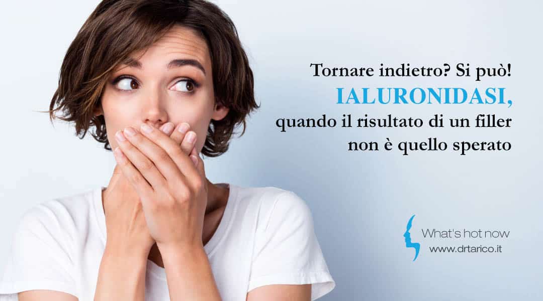 Tornare indietro? Si può! Ialuronidasi, quando il risultato di un filler non è quello sperato