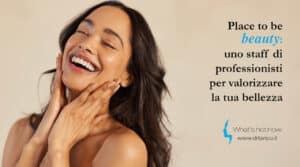 Scopri di più sull'articolo Place to be beauty: uno staff di professionisti per valorizzare la tua bellezza