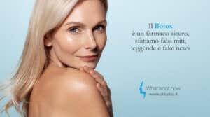 Scopri di più sull'articolo Il Botox è un farmaco sicuro, sfatiamo falsi miti, leggende e fake news