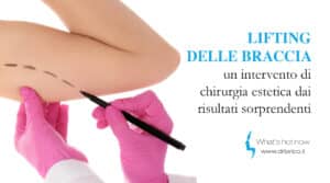 Scopri di più sull'articolo Lifting della braccia, un intervento di chirurgia estetica dai risultati sorprendenti