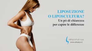 Scopri di più sull'articolo Liposuzione o Liposcultura? Un po’ di chiarezza per capire le differenze
