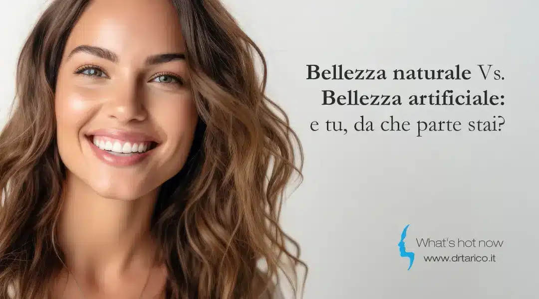 Bellezza naturale Vs. Bellezza artificiale: e tu, da che parte stai?