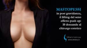 Scopri di più sull'articolo Mastopessi in post gravidanza, il lifting del seno effetto push up: 10 domande al chirurgo estetico