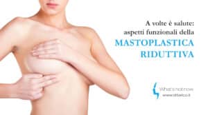 Scopri di più sull'articolo A volte è salute: aspetti funzionali della Mastoplastica riduttiva, l’intervento di riduzione e rimodellamento di un seno dalle dimensioni eccessive 