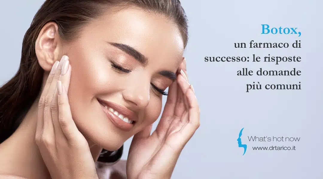 Botox, un farmaco di successo: le risposte alle domande più comuni