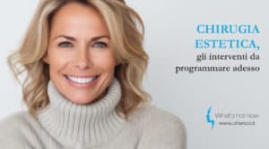 Scopri di più sull'articolo Chirurgia estetica, gli interventi da programmare adesso