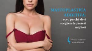 Scopri di più sull'articolo Mastoplastica additiva: ecco perché devi scegliere le protesi migliori