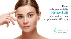 Scopri di più sull'articolo Focus sulle sopracciglia: Brow Lift chirurgico e non, scopriamo le differenze 