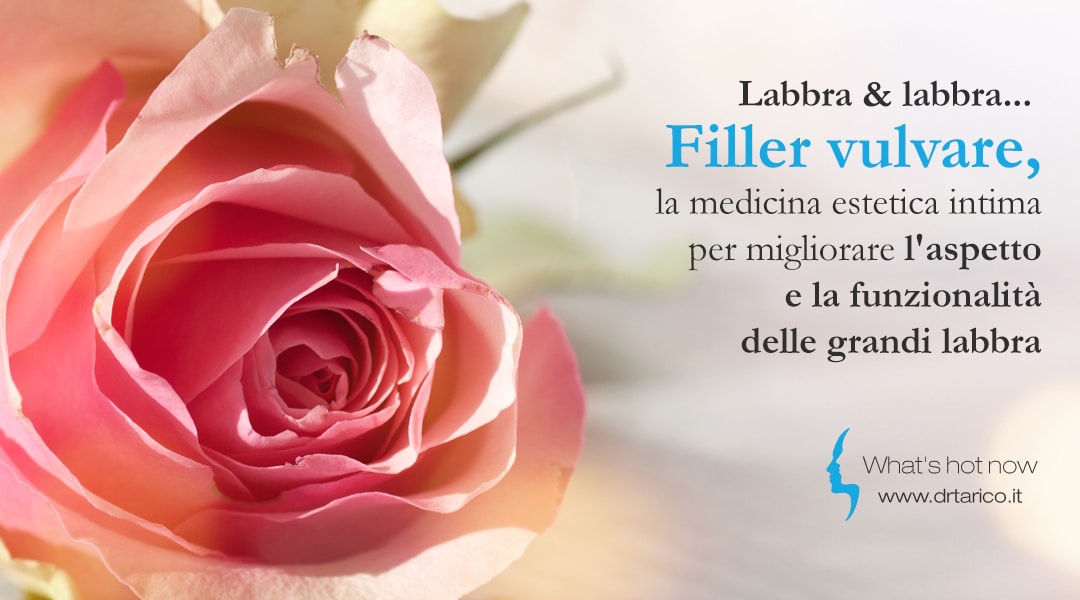 Labbra & labbra... Filler vulvare, la medicina estetica intima per migliorare l'aspetto e la funzionalità delle grandi labbra