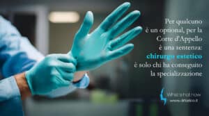 Scopri di più sull'articolo Per qualcuno è un optional, per la Corte d’Appello è una sentenza: chirurgo estetico è solo chi ha conseguito la specializzazione