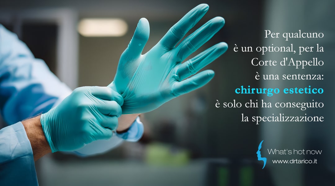 Al momento stai visualizzando Per qualcuno è un optional, per la Corte d’Appello è una sentenza: chirurgo estetico è solo chi ha conseguito la specializzazione