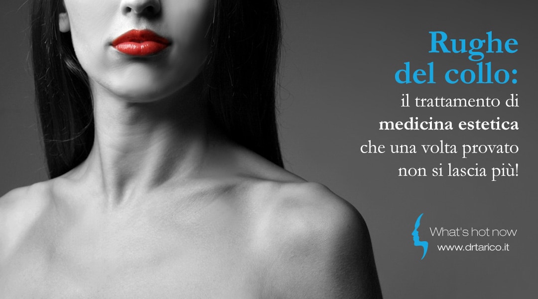 Al momento stai visualizzando Rughe del collo: il trattamento di medicina estetica che una volta provato non si lascia più!