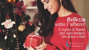 Scopri di più sull'articolo Bellezza sotto l’albero: il regalo di Natale (per ogni budget) che piace a tutti