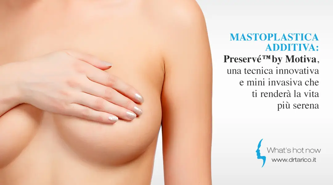 Scopri di più sull'articolo Mastoplastica additiva: Preservé™ by Motiva, una tecnica innovativa e mini invasiva che ti renderà la vita più serena