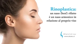 Scopri di più sull'articolo Rinoplastica: un naso (ben!) rifatto è un naso armonico in relazione al proprio viso