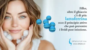 Scopri di più sull'articolo Filler, oltre il ghiaccio c’è di più: lattoferrina, ecco il principio attivo che può prevenire i lividi post iniezione