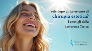 Scopri di più sull'articolo Sole dopo un intervento di chirurgia estetica? I consigli della dottoressa Tarico