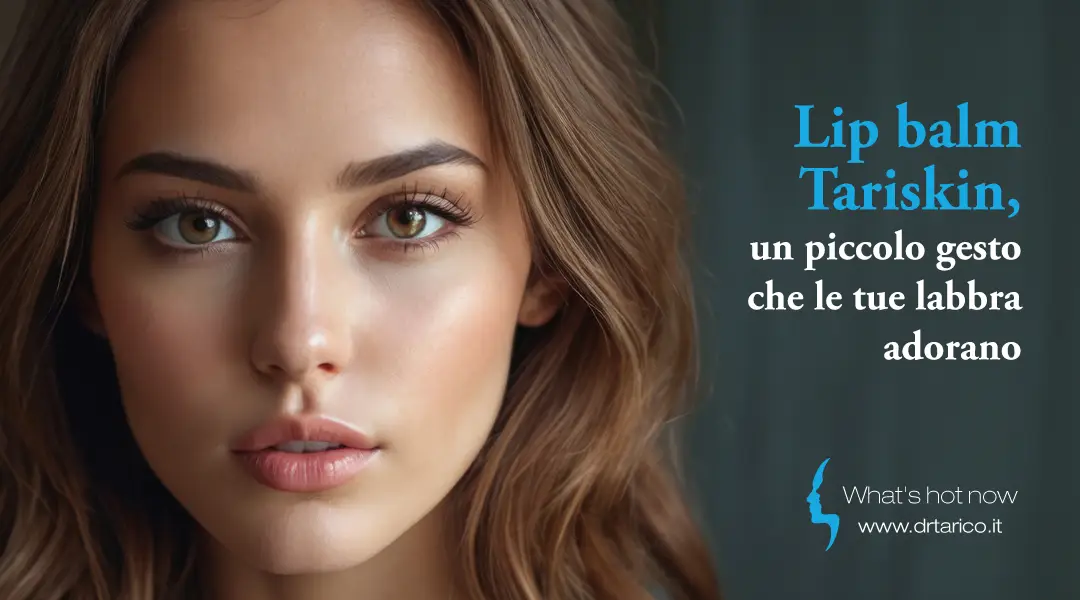 Lip balm Tariskin, un piccolo gesto che le tue labbra adorano