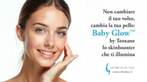Scopri di più sull'articolo Non cambiare il tuo volto, cambia la tua pelle: Baby Glow™ by Teoxane, lo skinbooster che ti illumina