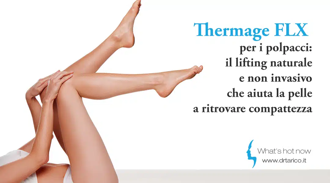 Al momento stai visualizzando Thermage FLX per i polpacci: il lifting naturale e non invasivo che aiuta la pelle a ritrovare compattezza
