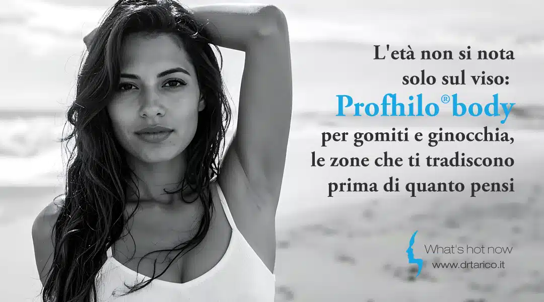 Al momento stai visualizzando L&rsquo;et&agrave; non si nota solo sul viso: Profhilo&reg;body per gomiti e ginocchia, le zone che ti tradiscono prima di quanto pensi