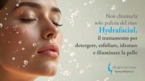 Scopri di più sull'articolo Non chiamarla solo pulizia del viso: Hydrafacial, il trattamento per detergere, esfoliare, idratare e illuminare la pelle