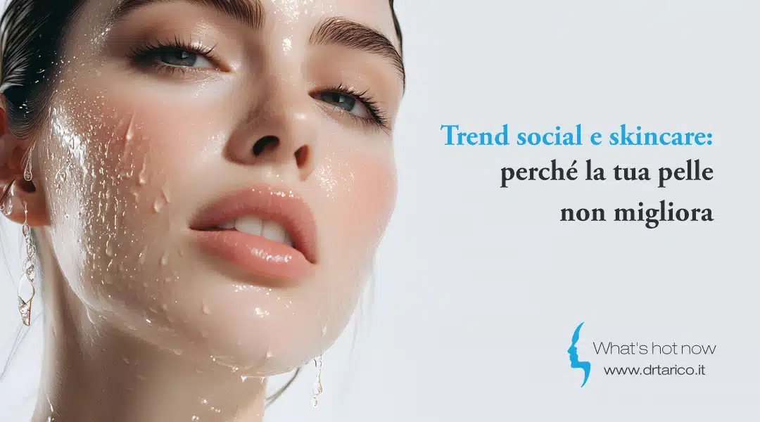 Al momento stai visualizzando Trend social e skincare: perch&eacute; la tua pelle non migliora